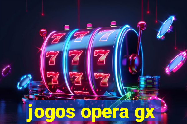 jogos opera gx